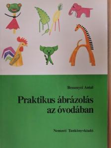 Bessenyei Antal - Praktikus ábrázolás az óvodában [antikvár]