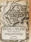 Evlia Cselebi - Evlia Cselebi török világutazó magyarországi utazásai 1660-1664 [antikvár]