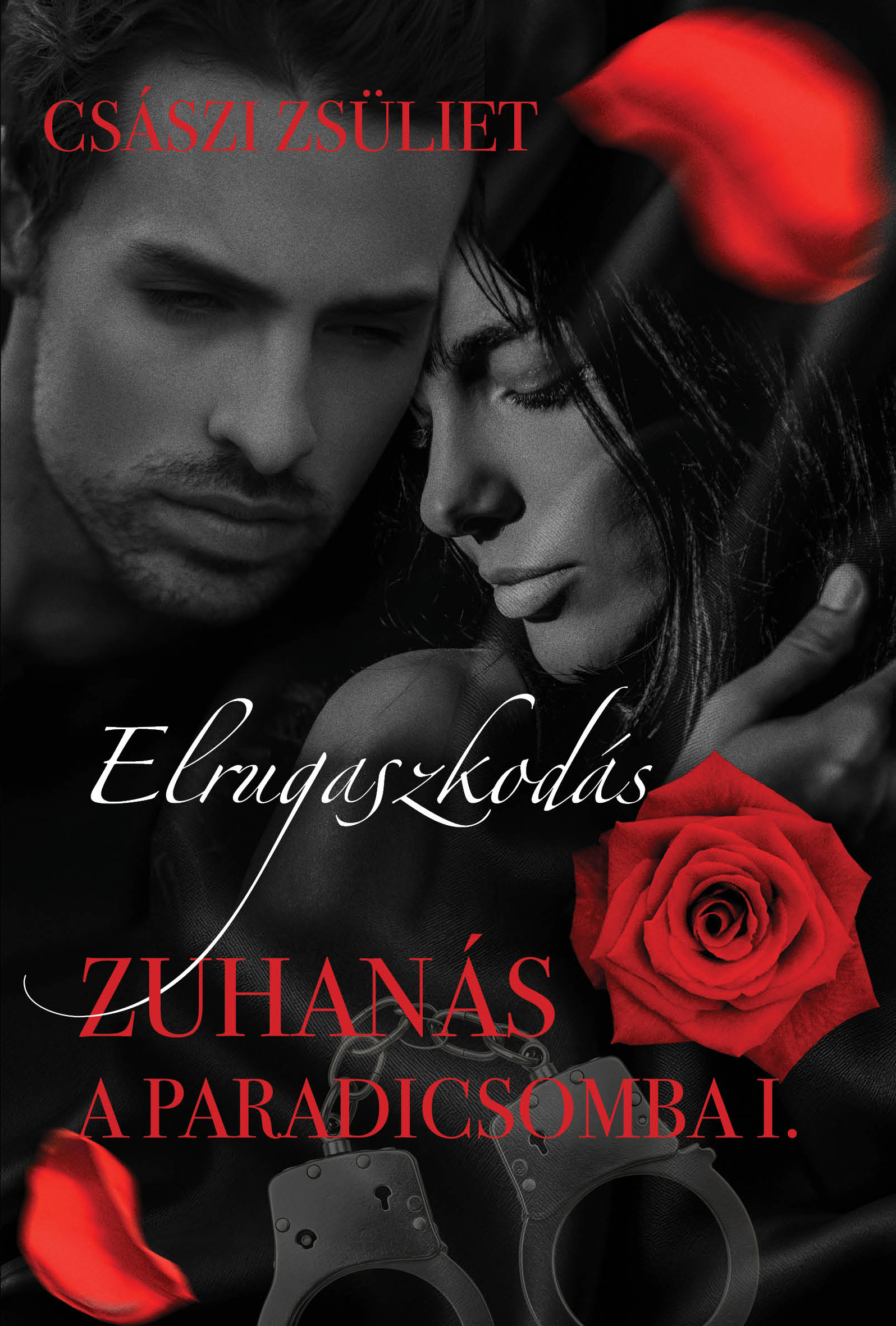 Császi Zsüliet - Elrugaszkodás - Zuhanás a Paradicsomba I