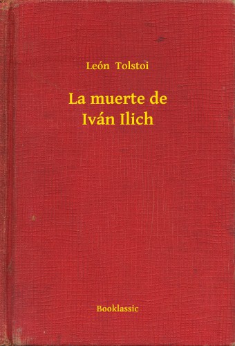 Tolstoi León - La muerte de Iván Ilich [eKönyv: epub, mobi]