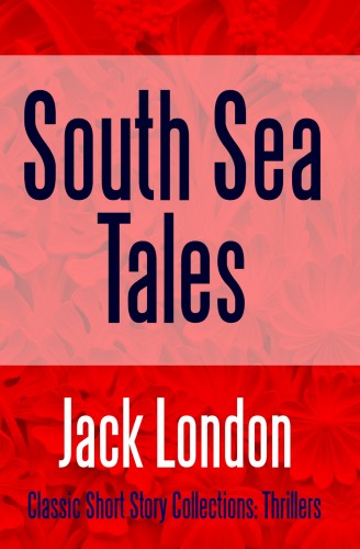 Jack London - South Sea Tales [eKönyv: epub, mobi]