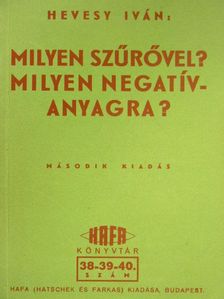 Hevesy Iván - Milyen szűrővel? Milyen negatívanyagra? [antikvár]