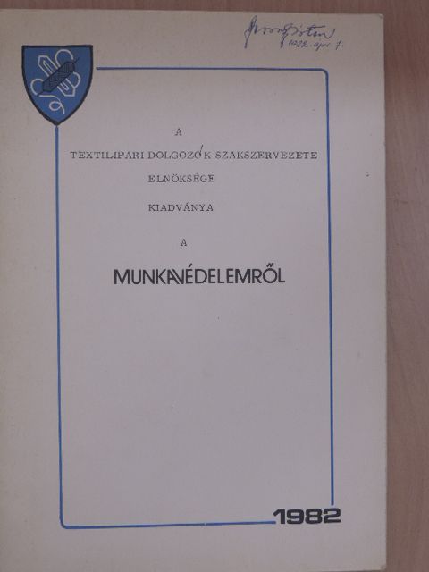 A Textilipari Dolgozók Szakszervezete Elnöksége kiadványa a munkavédelemről [antikvár]