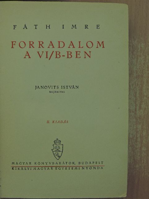 Fáth Imre - Forradalom a VI/B-ben [antikvár]