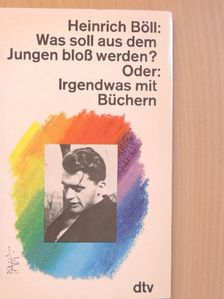 Heinrich Böll - Was soll aus dem Jungen bloß werden? [antikvár]
