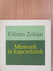 Fábián Zoltán - Mesterek és kapcsolatok (dedikált példány) [antikvár]