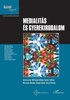 Hermann Zoltán-Lovász Andrea-Mészáros Márton-Pataki Viktor-Vincze Ferenc (szerk.) - Medialitás és gyerekirodalom