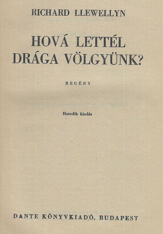 RICHARD LLEWELLYN - Hová lettél drága völgyünk? [antikvár]