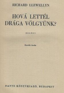 RICHARD LLEWELLYN - Hová lettél drága völgyünk? [antikvár]