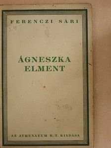 Ferenczi Sári - Ágneszka elment [antikvár]