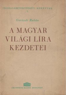 Gerézdi Rabán - A magyar világi líra kezdetei [antikvár]