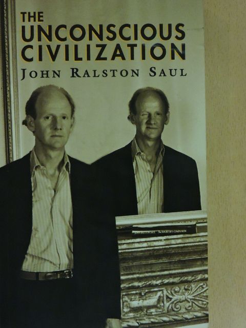 John Ralston Saul - The unconscious civilization [antikvár]