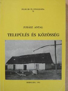 Juhász Antal - Település és közösség (dedikált példány) [antikvár]