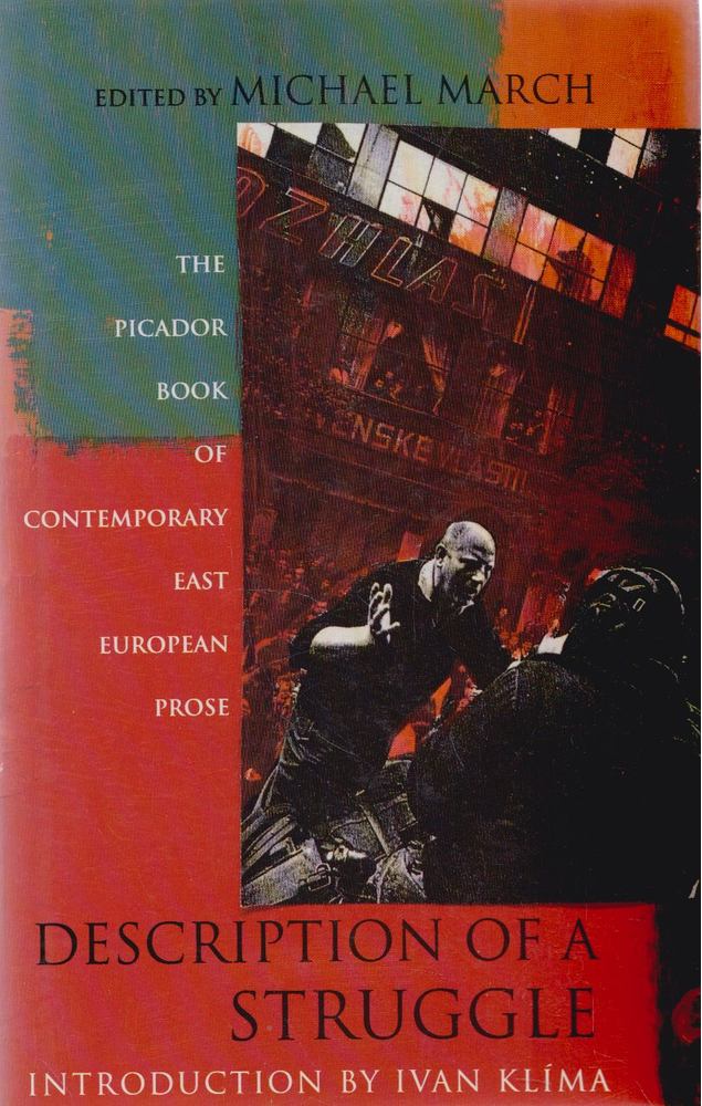Michael March - Description of a Struggle: The Picador Book Of Contemporary East European Prose [antikvár]