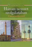 Fehérvári Géza - Három nemzet szolgálatában [antikvár]