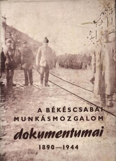 Bálint Ferenc, G. Vass István - A békéscsabai munkásmozgalom dokumentumai 1890-1944 [antikvár]