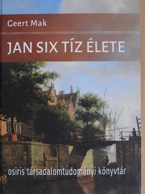 Geert Mak - Jan Six tíz élete [antikvár]