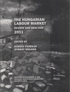 Fazekas Károly, Molnár György - The Hungarian Labour Market Review and Analysis 2011 [antikvár]