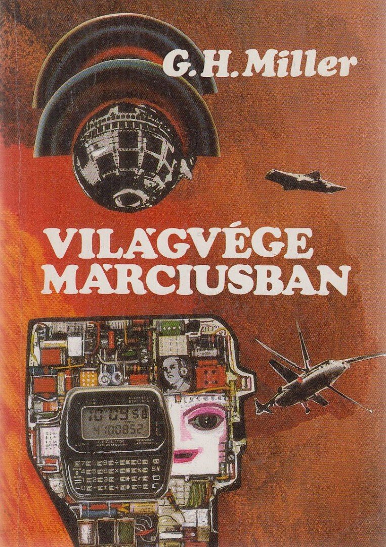 G. H. Miller - Világvége márciusban (dedikált) [antikvár]