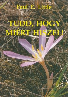 Paul E. Little - Tudd, hogy miért hiszel! [antikvár]