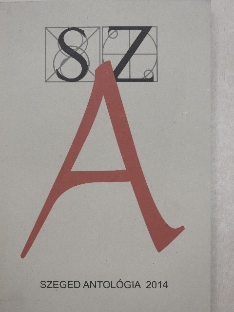 Árpás Károly - Szeged Antológia 2014 [antikvár]