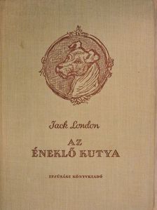 Jack London - Az éneklő kutya [antikvár]
