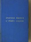 Anatole France - A vörös liliom [antikvár]
