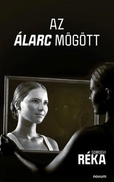 Somogyi Réka - Az álarc mögött