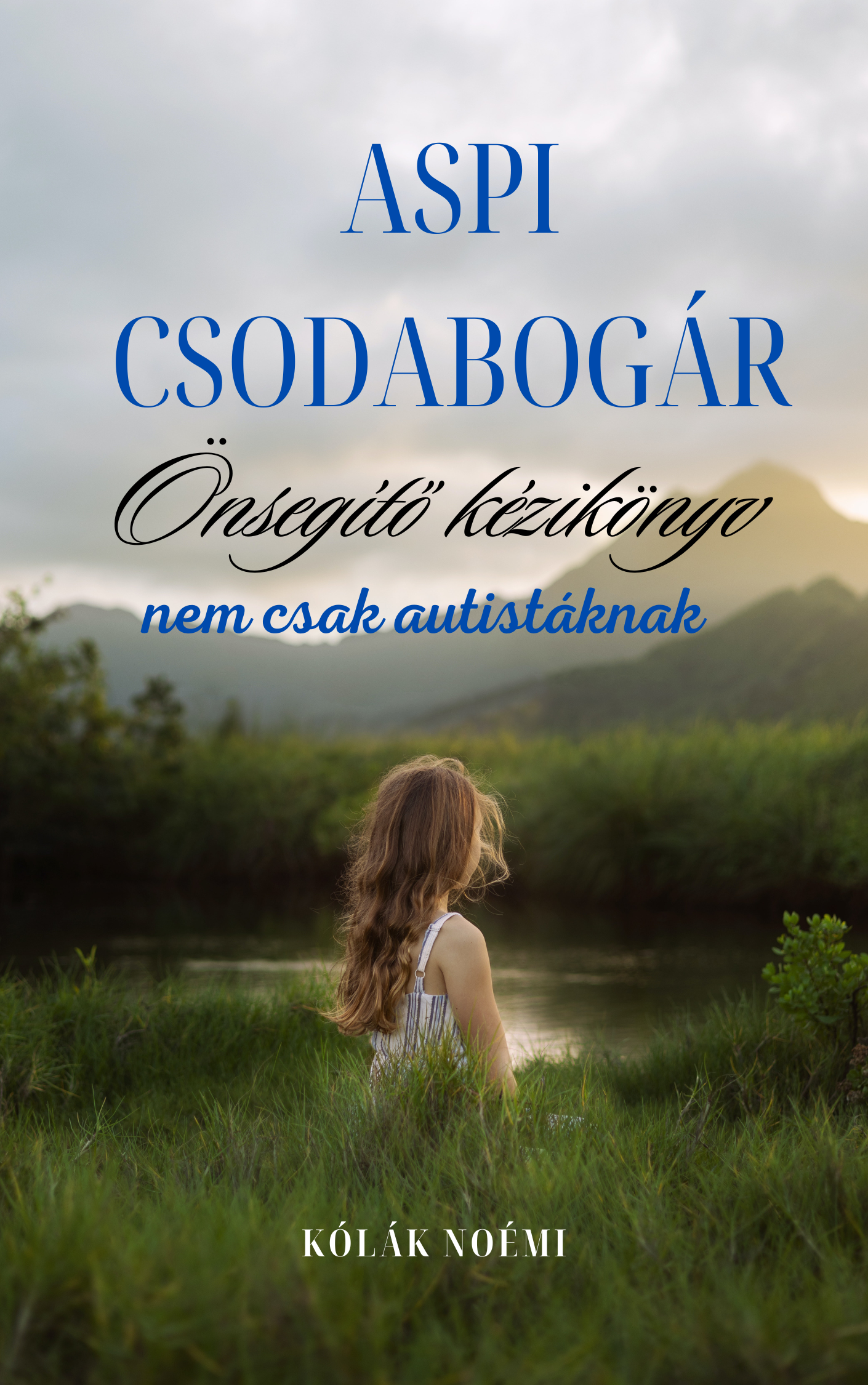 Noémi Kólák - Aspi csodabogár - Önsegítő kézikönyv nem csak autistáknak [eKönyv: epub, mobi]
