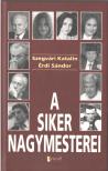 SZEGVÁRI KATALIN, ÉRDI SÁNDOR - A siker nagymesterei (dedikált) [antikvár]