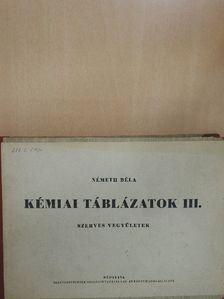Németh Béla - Kémiai táblázatok III. [antikvár]