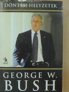 George W. Bush - Döntési helyzetek [antikvár]