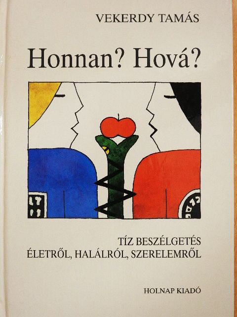 Vekerdy Tamás - Honnan? Hová? [antikvár]
