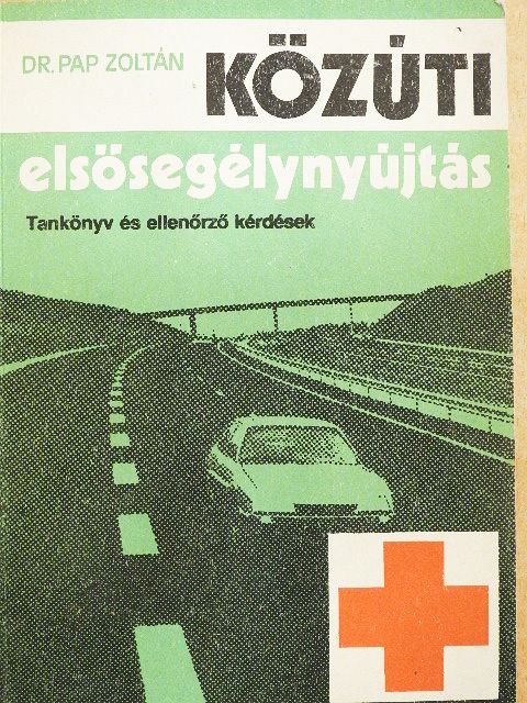Dr. Pap Zoltán - Közúti elsősegélynyújtás [antikvár]