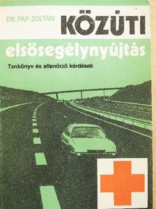 Dr. Pap Zoltán - Közúti elsősegélynyújtás [antikvár]