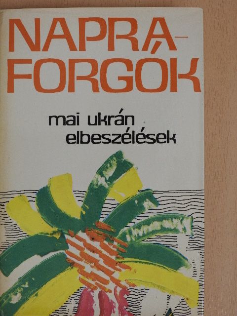 Anatolij Kolisznicsenko - Napraforgók [antikvár]