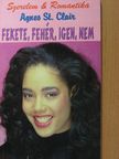 Agnes St. Clair - Fekete, fehér, igen, nem [antikvár]