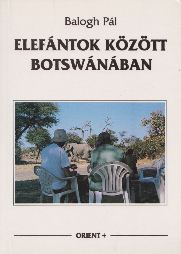 Balogh Pál - Elefántok között Botswánában [antikvár]