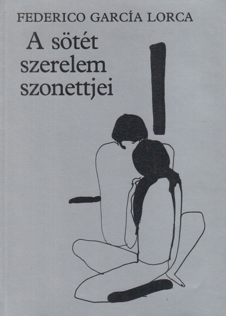 FEDERICO GARCÍA LORCA - A sötét szerelem szonettjei [antikvár]