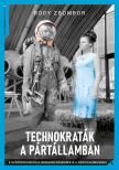 Bódy Zsombor - Technokraták a pártállamban - A szakértelem és a hatalom dinamikája a szocializmusban [eKönyv: epub, mobi]