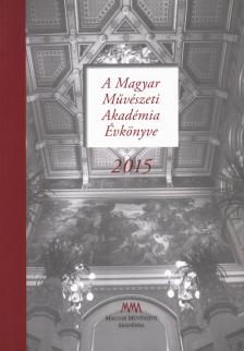 Cseresnyés Márk - A Magyar Művészeti Akadémia Évkönyve 2015 [antikvár]