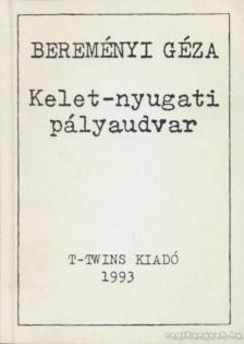 Bereményi Géza - Kelet-nyugati pályaudvar [antikvár]