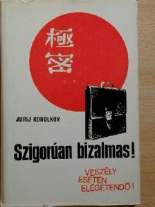 Jurij Korolkov - Szigorúan bizalmas! [antikvár]