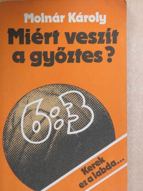 Molnár Károly - Miért veszít a győztes? [antikvár]
