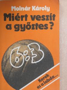 Molnár Károly - Miért veszít a győztes? [antikvár]