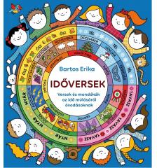 Bartos Erika - IDŐVERSEK - Versek és mondókák az idő múlásáról óvodásoknak