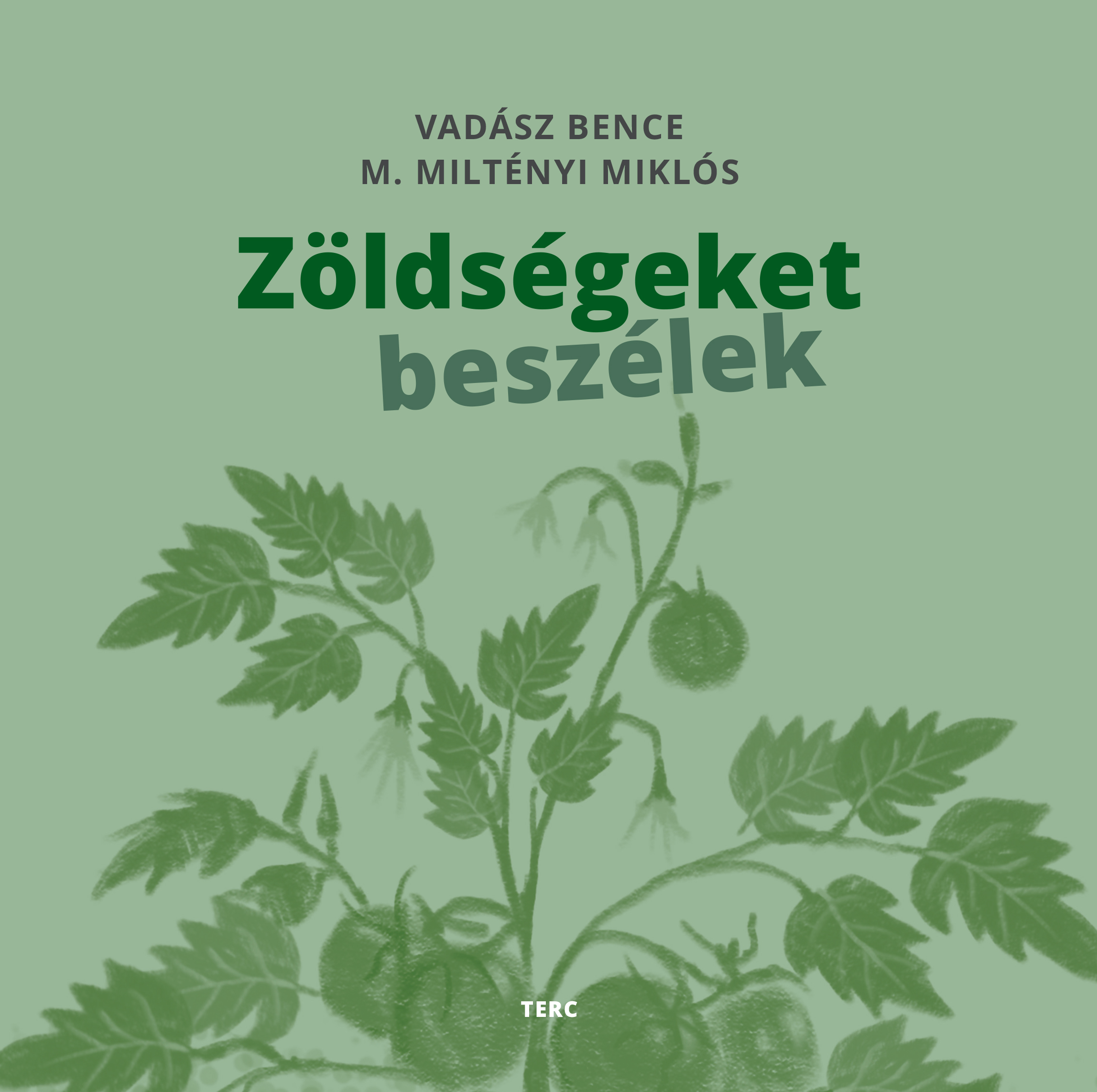 Vadász Bence - M. Miltényi Miklós - Zöldségeket beszélek