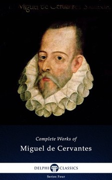 Cervantes - Delphi Complete Works of Miguel de Cervantes (Illustrated) [eKönyv: epub, mobi]