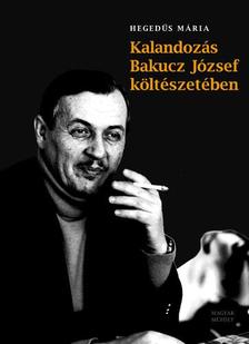 Kalandozás Bakucz József költészetében