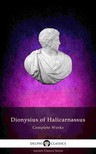 Halicarnassus Dionysius of - Delphi Complete Works of Dionysius of Halicarnassus (Illustrated) [eKönyv: epub, mobi]
